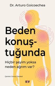 Beden Konuştuğunda - Hiçbir Şeyim Yoksa Neden Ağrım var?