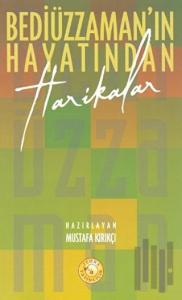 Bediüzzaman’ın Hayatından Harikalar