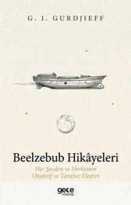 Beelzebub Hikayeleri - Her Şeyden ve Herkesten Objektif ve Tarafsız Eleştiri