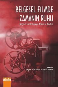 Belgesel Filmde Zamanın Ruhu Belgesel Filmde Değişen Anlam ve Anlatım