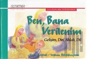 Ben, Bana Verilenim (Ciltli)