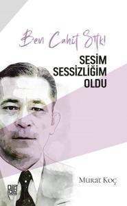 Ben Cahit Sıtkı - Sesim Sessizliğim Oldu
