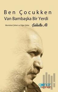 Ben Çocukken Van Bambaşka Bir Yerdi