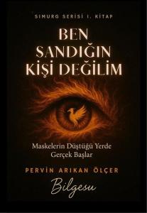 Ben Sandığın Kişi Değilim - Simurg Serisi 1. Kitap