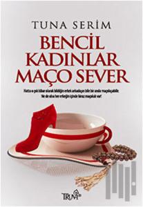 Bencil Kadınlar Maço Sever