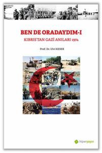 Bende Oradaydım-I Kıbrıs’tan Gazi Anıları 1974