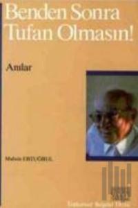 Benden Sonra Tufan Olmasın!