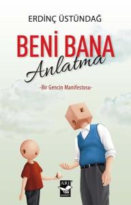 Beni Bana Anlatma - Bir Gencin Manifestosu