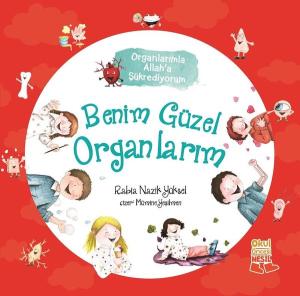 Benim Güzel Organlarım-Organlarımla Allah'a Şükrediyorum