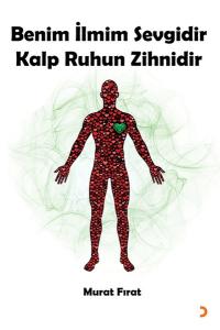 Benim İlmim Sevgidir Kalp Ruhun Zihnidir