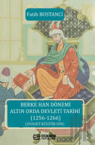 Berke Han Dönemi Altın Orda Devleti Tarihi (1256-1266)