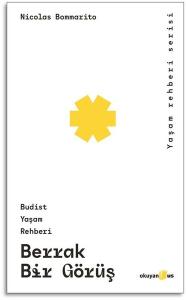 Berrak Bir Görüş: Budist Yaşam Rehberi - Yaşam Rehberi Serisi