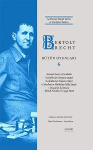 Bertolt Brecht Bütün Oyunları 6 - Açıklamalı Büyük Berlin ve Frankfurt Baskısı (Ciltli)