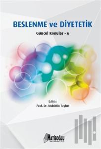 Beslenme ve Diyetetik Güncel Konular – 6