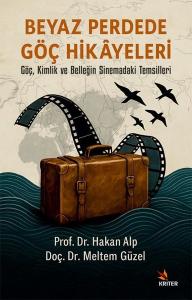 Beyaz Perdede Göç Hikayeleri - Göç Kimlik ve Belleğin Sinemadaki Temsilleri