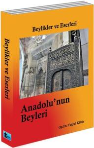 Beylikler ve Eserleri- Anadolu'nun Beyleri