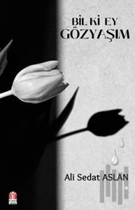 Bil Ki Ey Gözyaşım