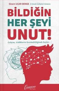 Bildiğin Her Şeyi Unut!