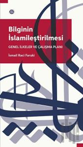 Bilginin İslamileştirilmesi Genel İlkeler Ve Çalışma Planı