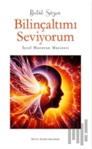 Bilinçaltımı Seviyorum - İçsel Huzurun Mucizesi