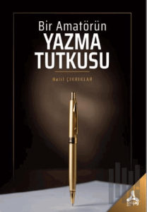 Bir Amatörün Yazma Tutkusu