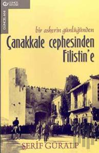 Bir Askerin Günlüğünden Çanakkale Cephesinden Filistin’e