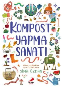 Bir Ayağım Doğada Serisi- Kompost Yapma Sanatı