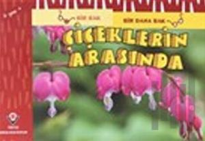 Bir Bak Bir Daha Bak - Çiçeklerin Arasında