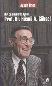 Bir Cumhuriyet Aydını Prof. Dr. Hüsnü A. Göksel