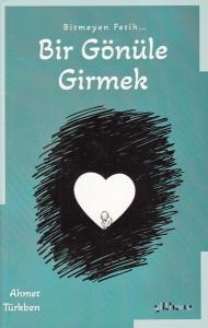 Bir Gönüle Girme - Bitmeyen Fetih