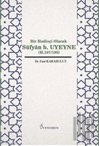Bir Hadisçi Olarak Süfyan b. Uyeyne (H.107/198)