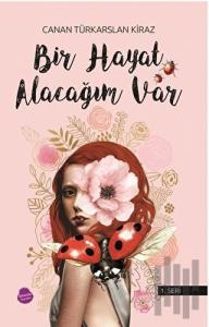Bir Hayat Alacağım Var