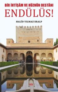 Bir İhtişam ve Hüznün Destanı Endülüs!