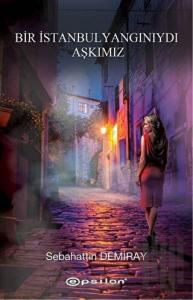 Bir İstanbul Yangınıydı Aşkımız