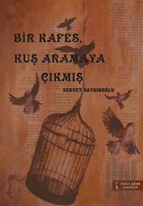 Bir Kafes, Kuş Aramaya Çıkmış
