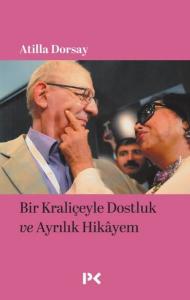 Bir Kraliçeyle Dostluk ve Ayrılık Hikayem