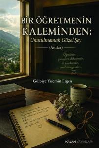 Bir Öğretmenin Kaleminden: Unutulmamak Güzel Şey