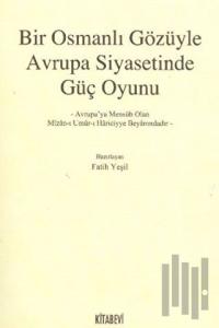 Bir Osmanlı Gözüyle Avrupa Siyasetinde Güç Oyunu