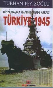 Bir Paylaşma Planının Perde Arkası Türkiye 1945