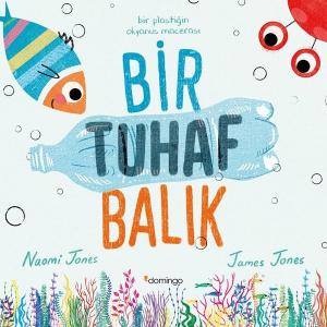 Bir Tuhaf Balık - Bir Plastiğin Okyanus Macerası