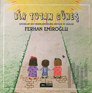 Bir Tutam Güneş - Çocuklar İçin Resimli Ayetler ve Dualar