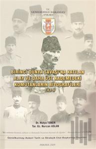 Birinci Dünya Savaşı'na Katılan Alay ve Daha Üst Kademedeki Komutanların Biyografileri Cilt 2