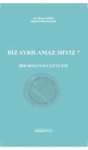 Biz Ayrılamaz Mıyız? Bir Boşanma Güncesi