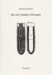 Biz Hiç Modern olmadık - Simetrik Antropoloji Denemesi