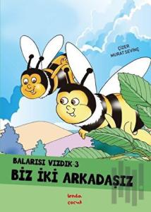 Biz İki Arkadaşız - Balarısı Vızdık 3