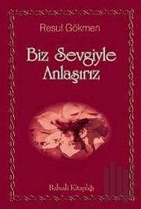 Biz Sevgiyle Anlaşırız