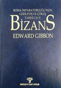 Bizans I Roma İmparatorluğunun Gerileyiş ve Çöküş Tarihi Cilt IV (Ciltli)