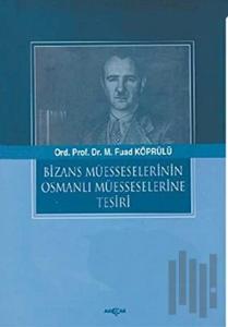 Bizans Müesselerinin Osmanlı Müesseselerine Tesiri