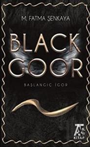 Black Goor - Başlangıç İgor
