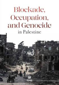 Blockade Occupation and Genocide in Palestine